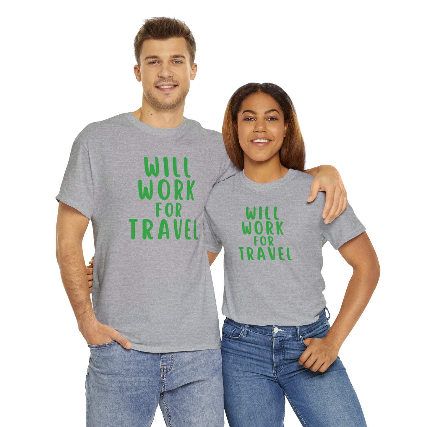 Will Work For Travel - Unisex (Many colors to choose from)