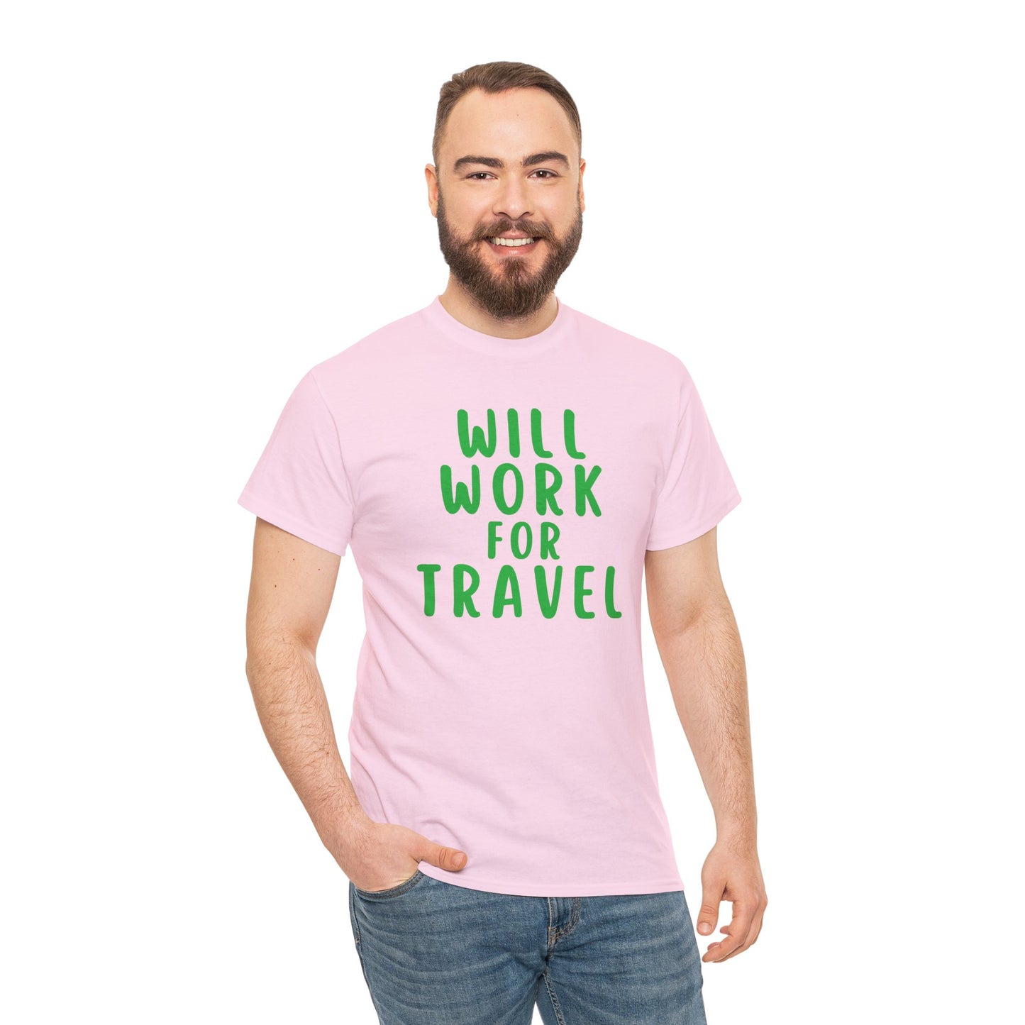 Will Work For Travel - Unisex (Many colors to choose from)