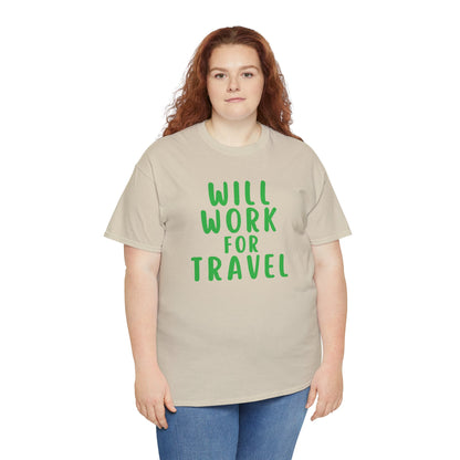 Will Work For Travel - Unisex (Many colors to choose from)