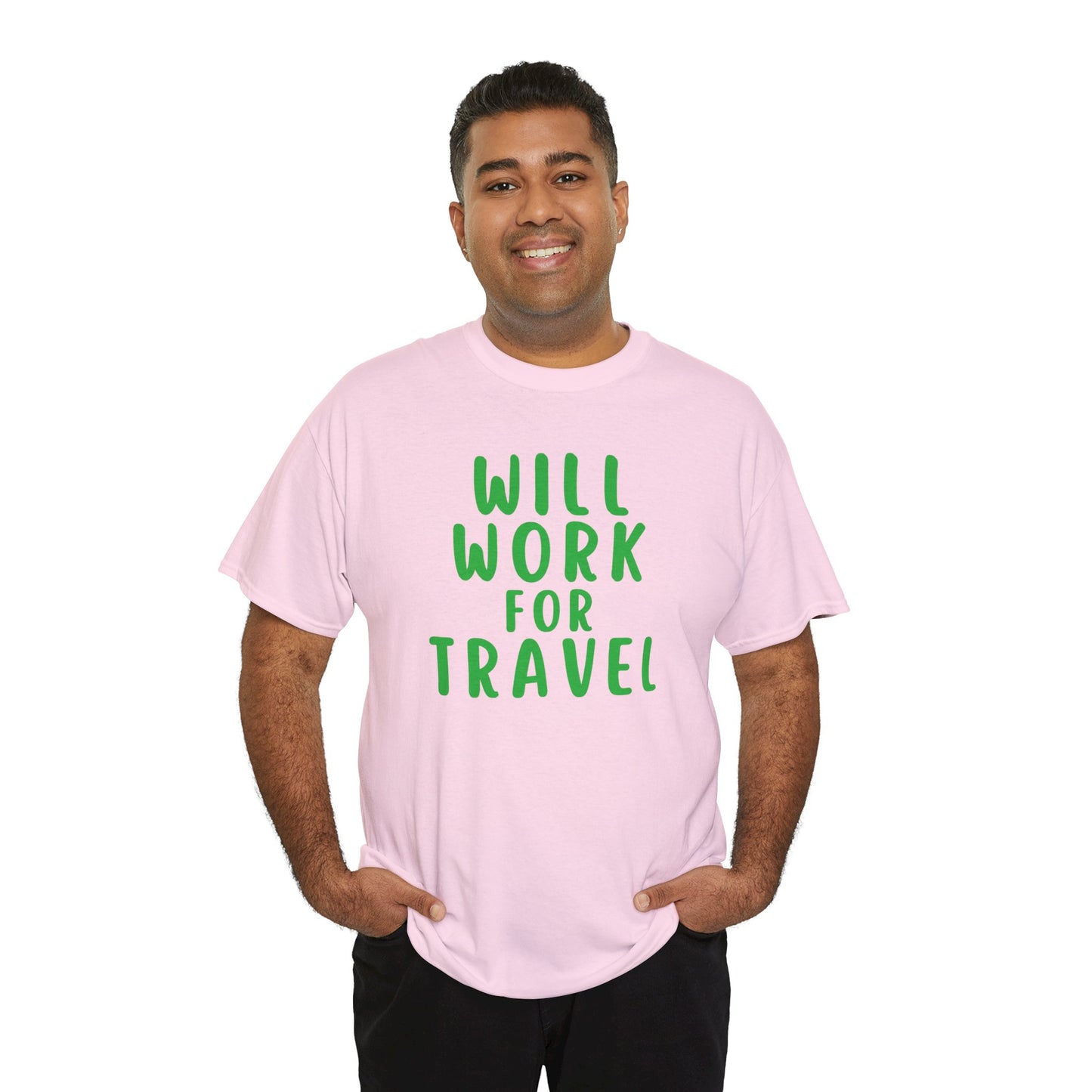 Will Work For Travel - Unisex (Many colors to choose from)