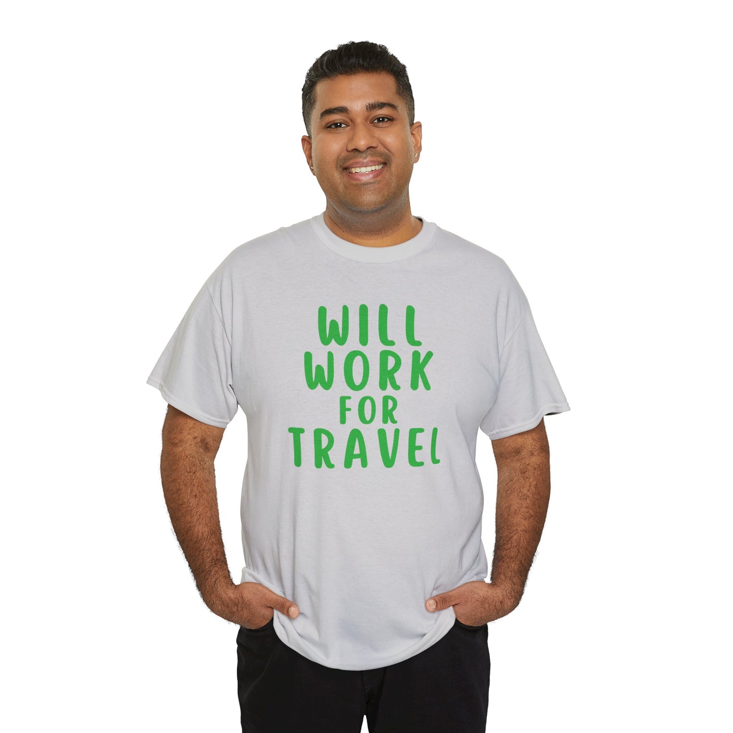 Will Work For Travel - Unisex (Many colors to choose from)