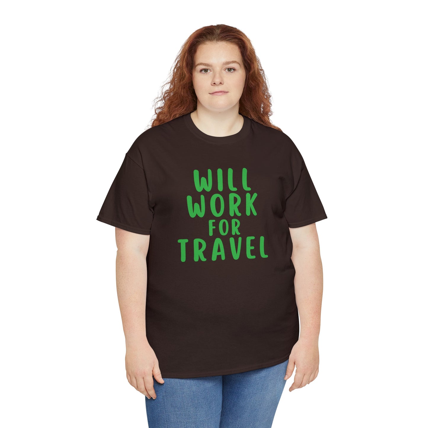 Will Work For Travel - Unisex (Many colors to choose from)