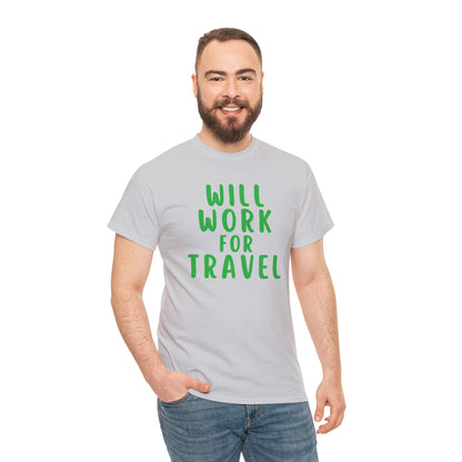 Will Work For Travel - Unisex (Many colors to choose from)