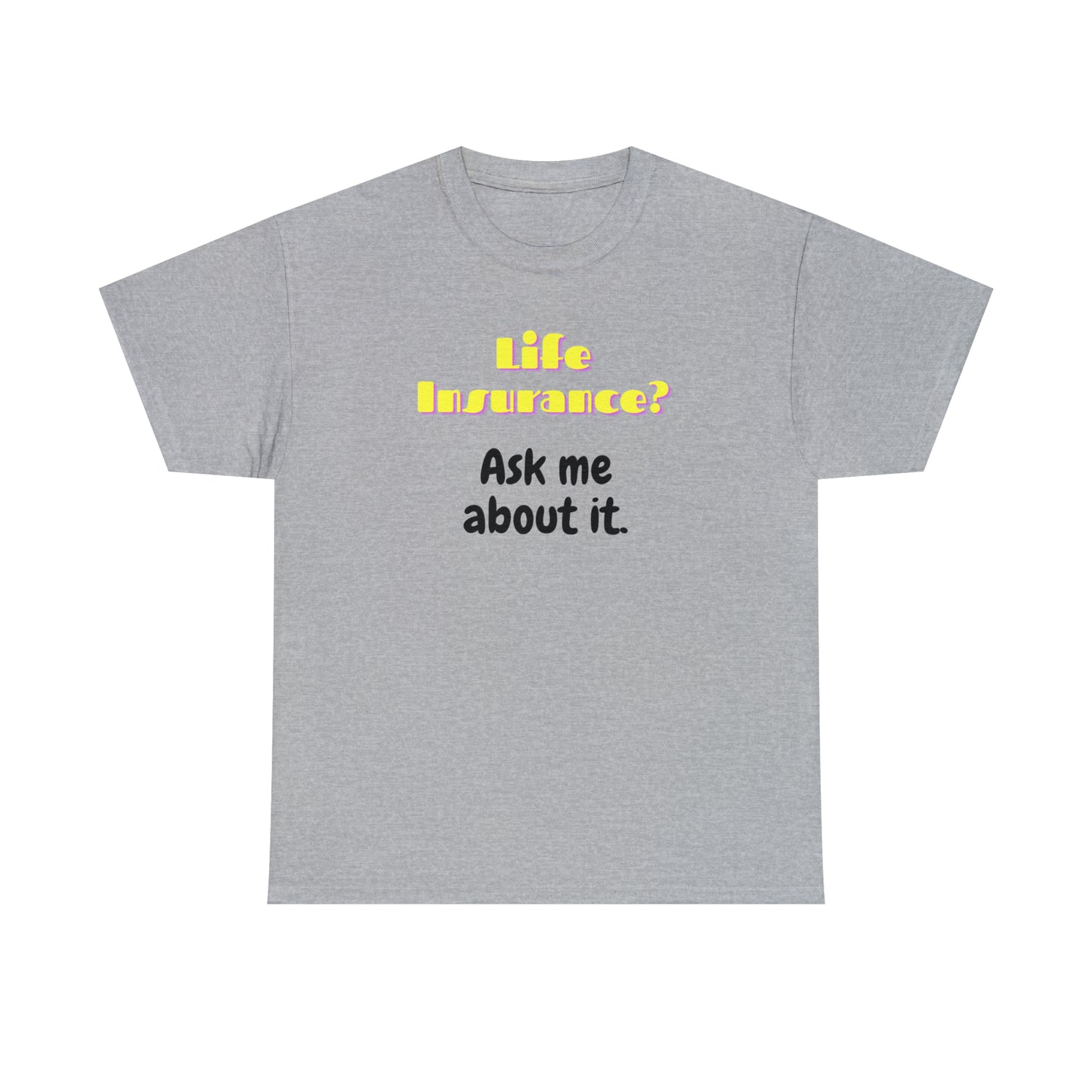 Life Insurance.  Ask me about it - Unisex (Many colors to choose from)