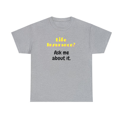 Life Insurance.  Ask me about it - Unisex (Many colors to choose from)