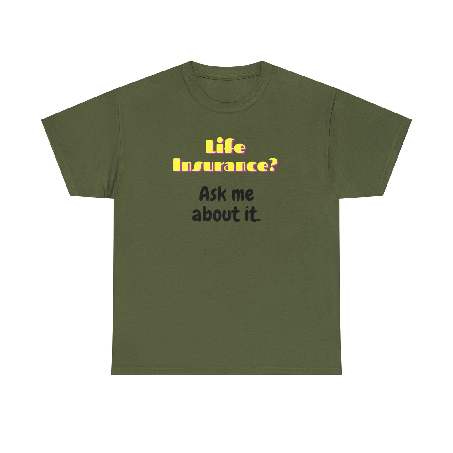 Life Insurance.  Ask me about it - Unisex (Many colors to choose from)