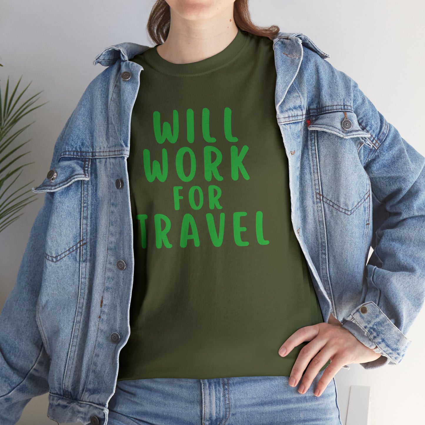 Will Work For Travel - Unisex (Many colors to choose from)