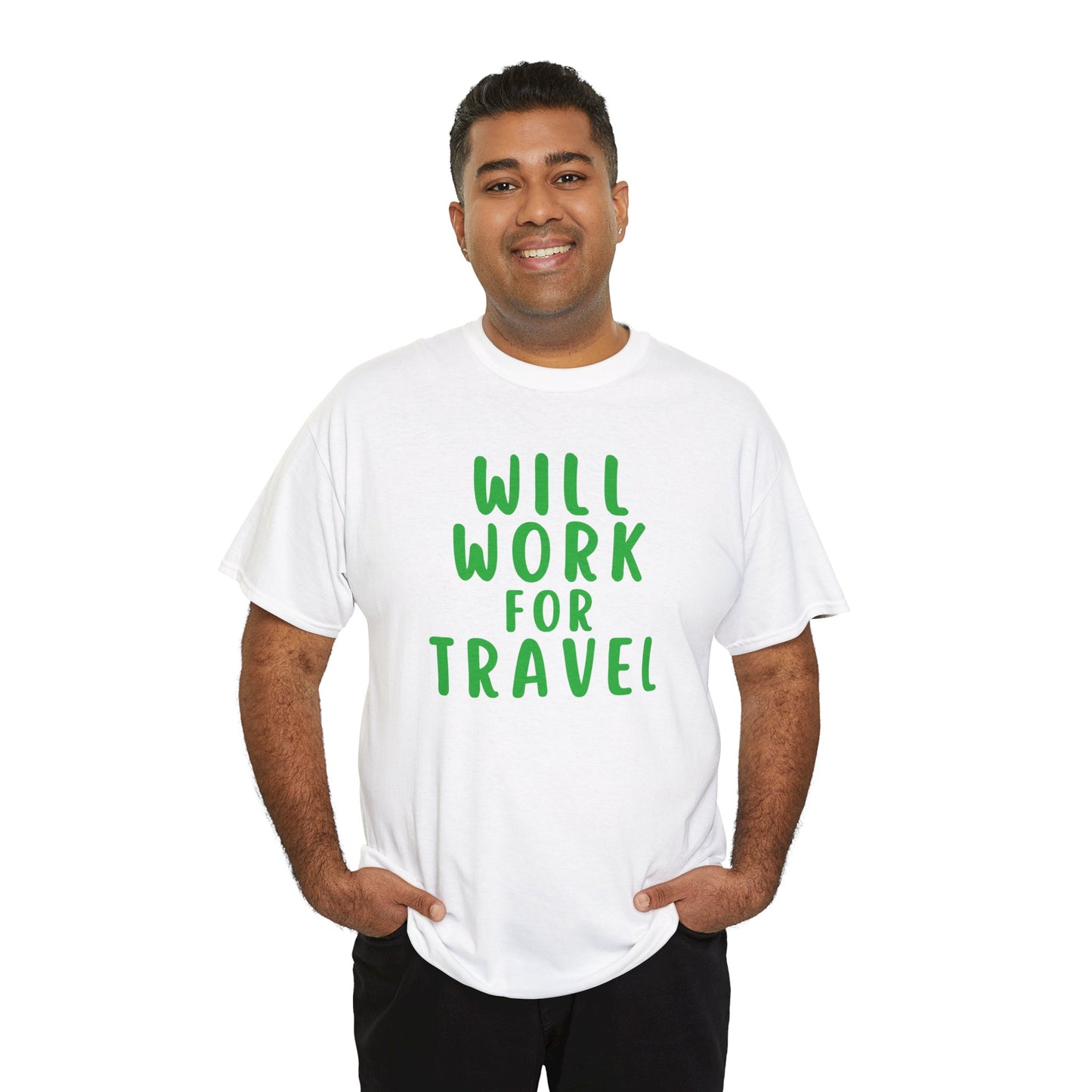 Will Work For Travel - Unisex (Many colors to choose from)