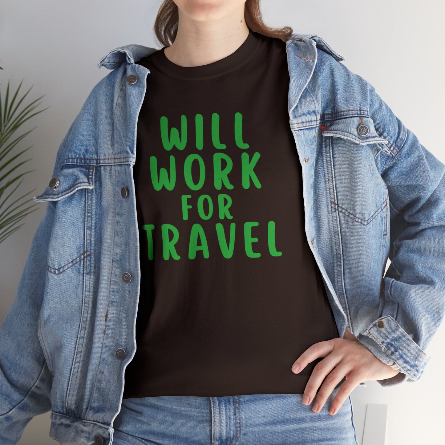 Will Work For Travel - Unisex (Many colors to choose from)