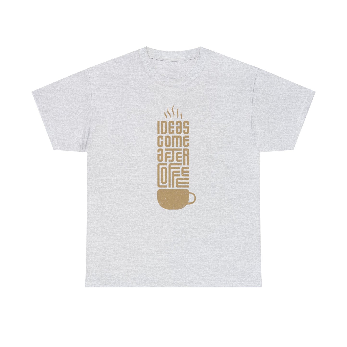 Ideas Come After Coffee - Unisex (Many colors to choose from)