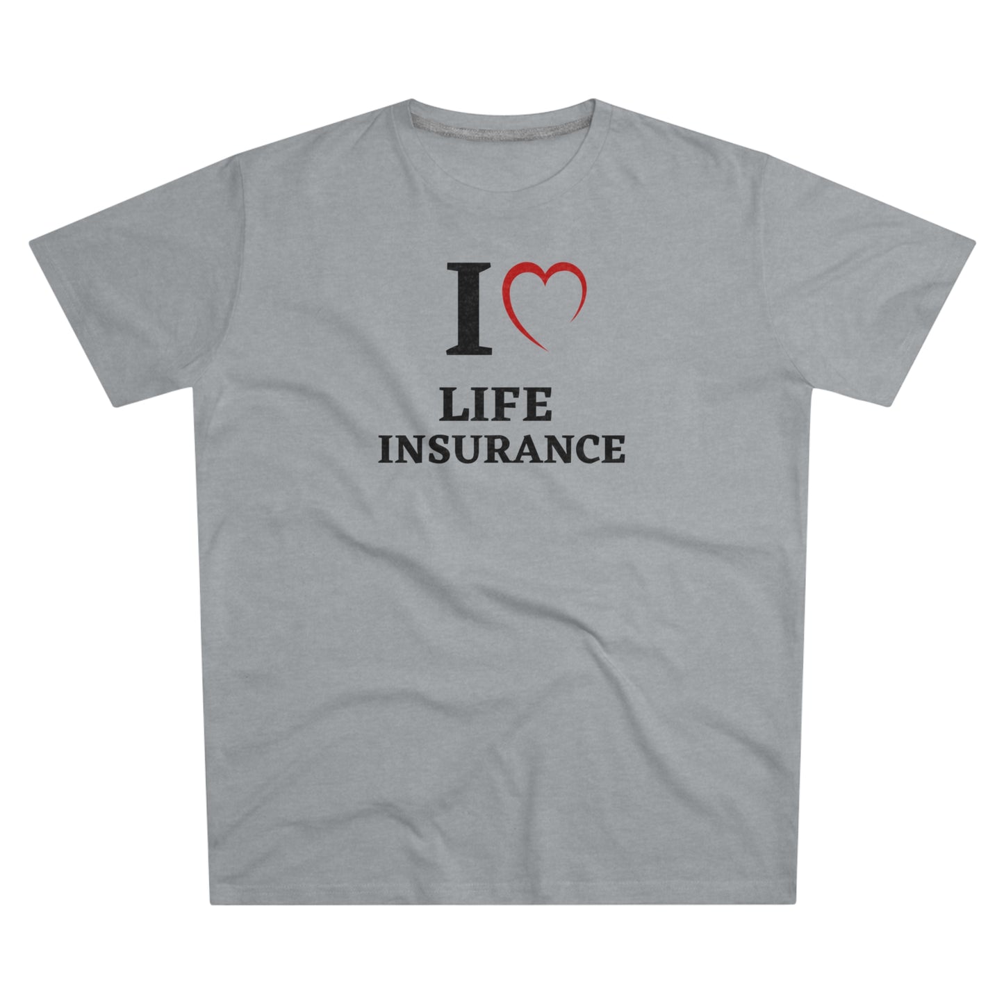 I "heart" Life Insurance - Men (Many colors to choose from)