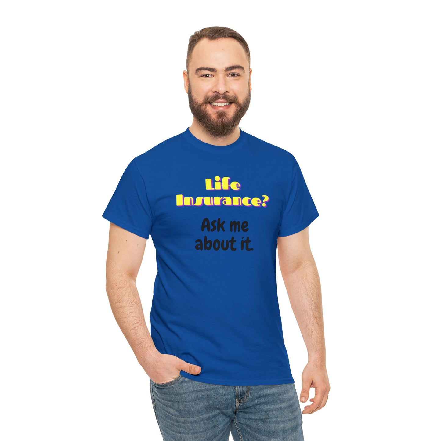 Life Insurance.  Ask me about it - Unisex (Many colors to choose from)