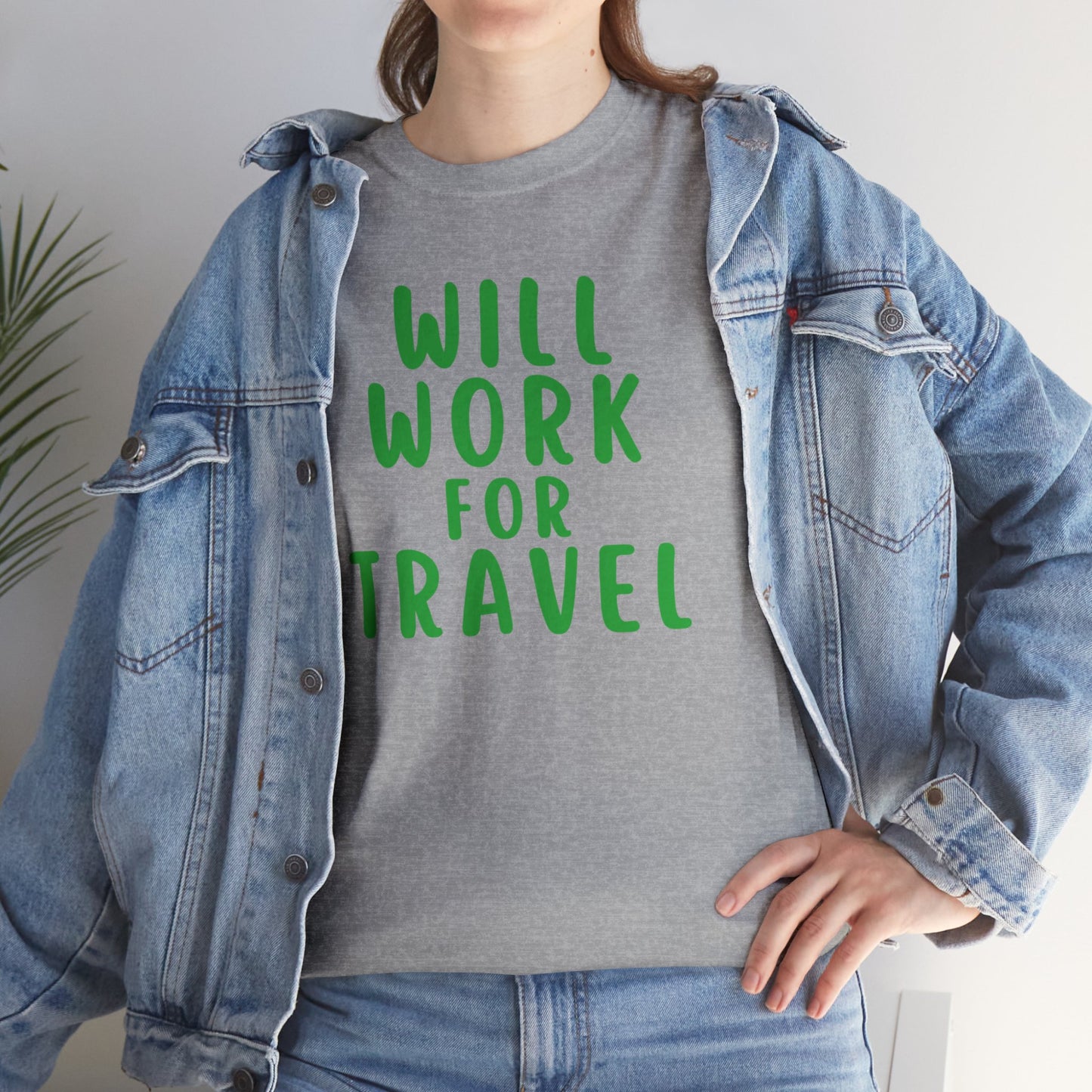 Will Work For Travel - Unisex (Many colors to choose from)