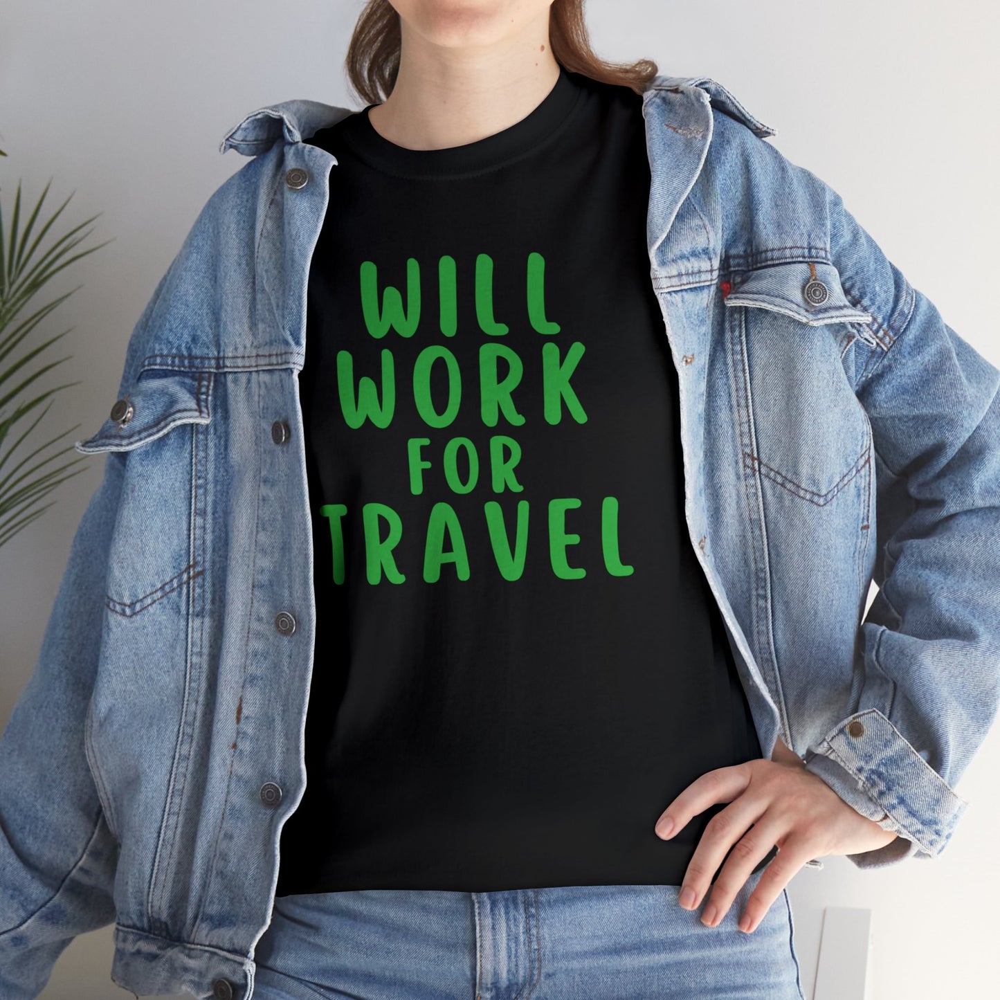 Will Work For Travel - Unisex (Many colors to choose from)