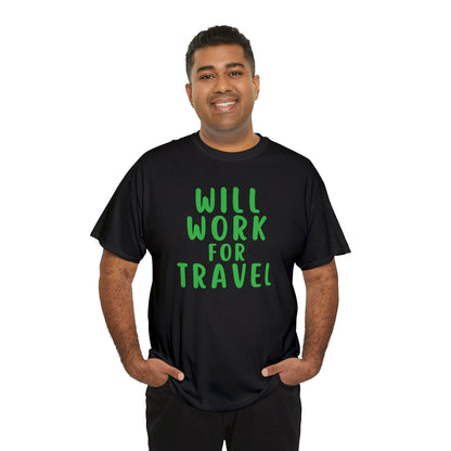 Will Work For Travel - Unisex (Many colors to choose from)