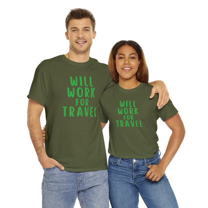 Will Work For Travel - Unisex (Many colors to choose from)