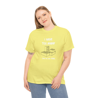 I have too many bricks - Unisex (Many colors to choose from)