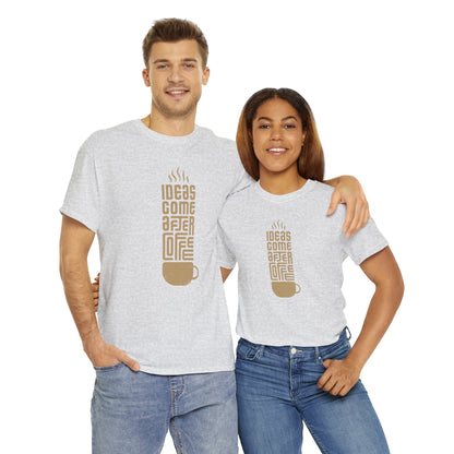 Ideas Come After Coffee - Unisex (Many colors to choose from)