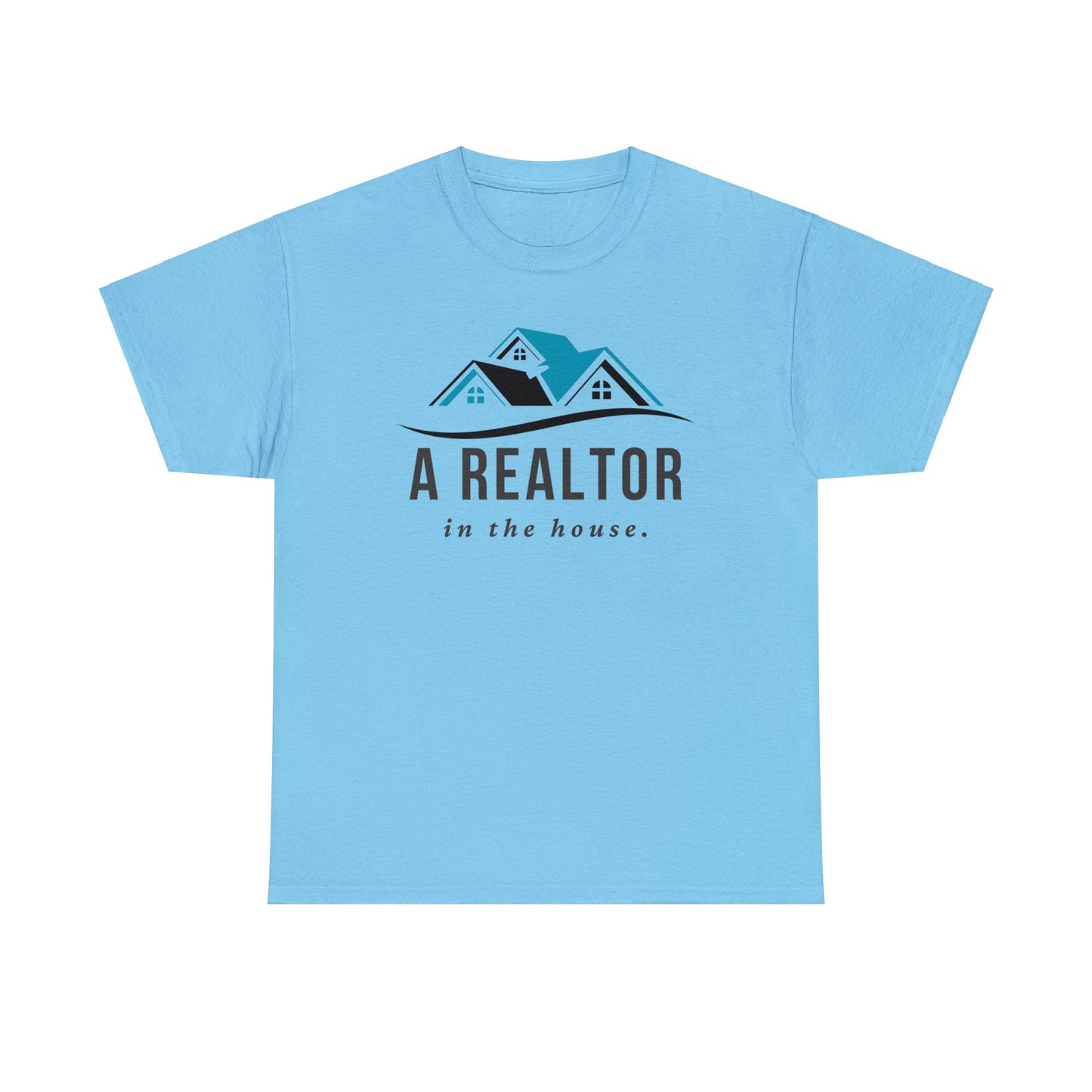 A Realtor in the house - Unisex (Many colors to choose from)