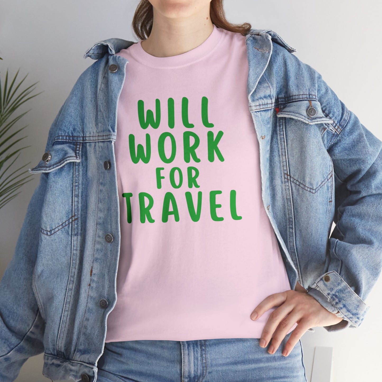 Will Work For Travel - Unisex (Many colors to choose from)