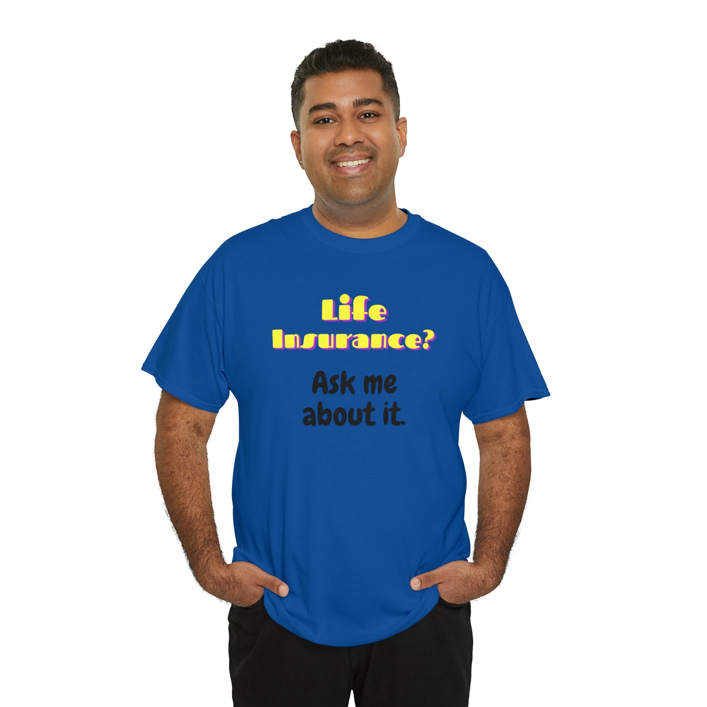 Life Insurance.  Ask me about it - Unisex (Many colors to choose from)