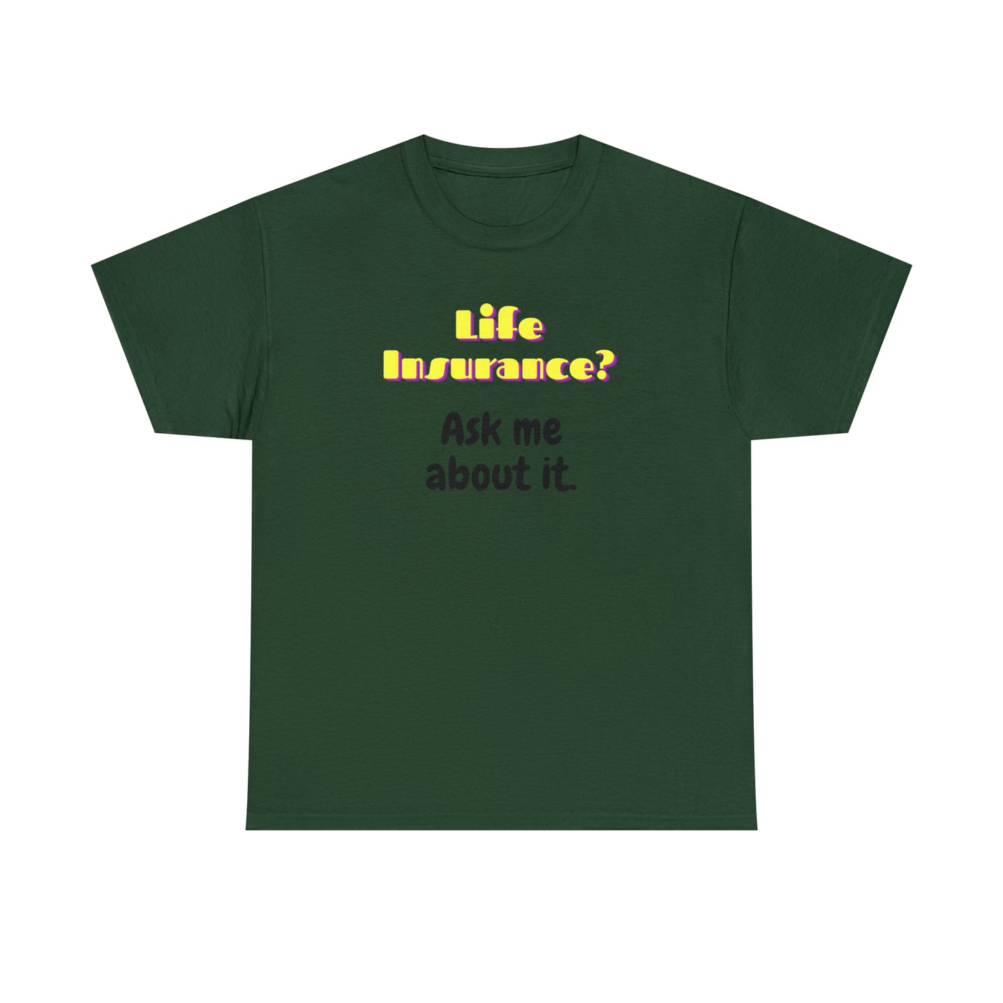 Life Insurance.  Ask me about it - Unisex (Many colors to choose from)