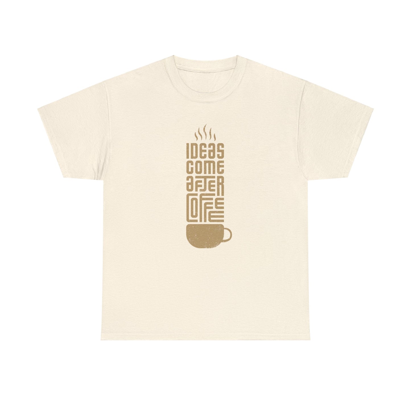 Ideas Come After Coffee - Unisex (Many colors to choose from)