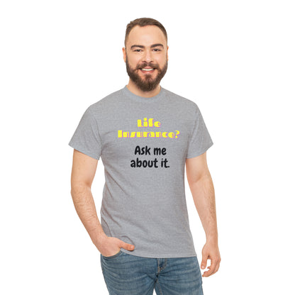 Life Insurance.  Ask me about it - Unisex (Many colors to choose from)