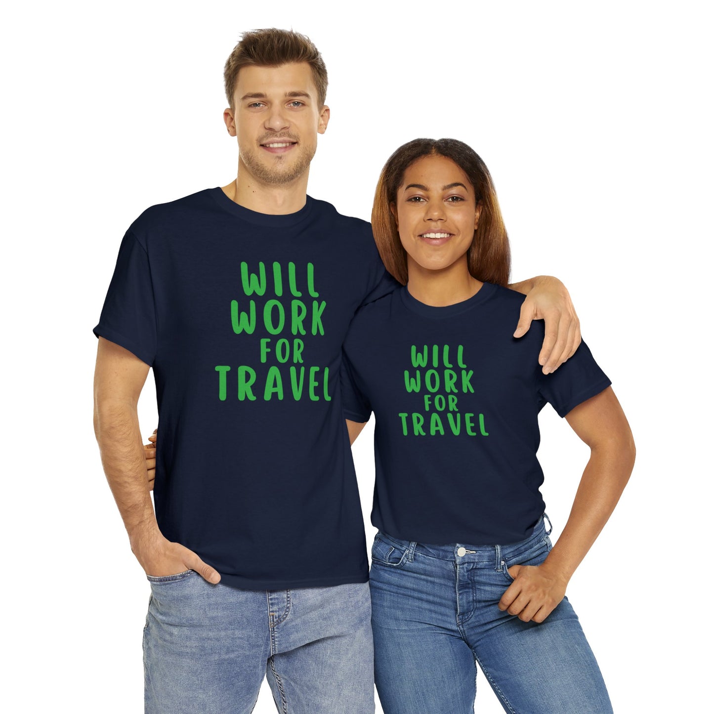 Will Work For Travel - Unisex (Many colors to choose from)