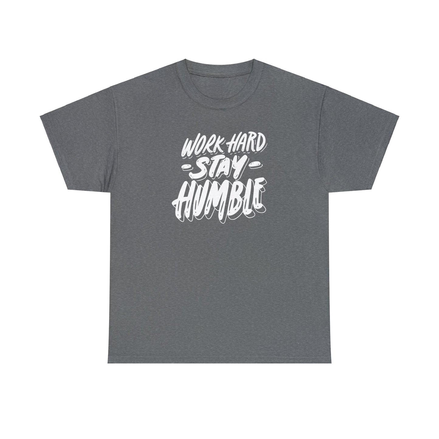 Work Hard Stay Humble - Unisex (Many colors to choose from)