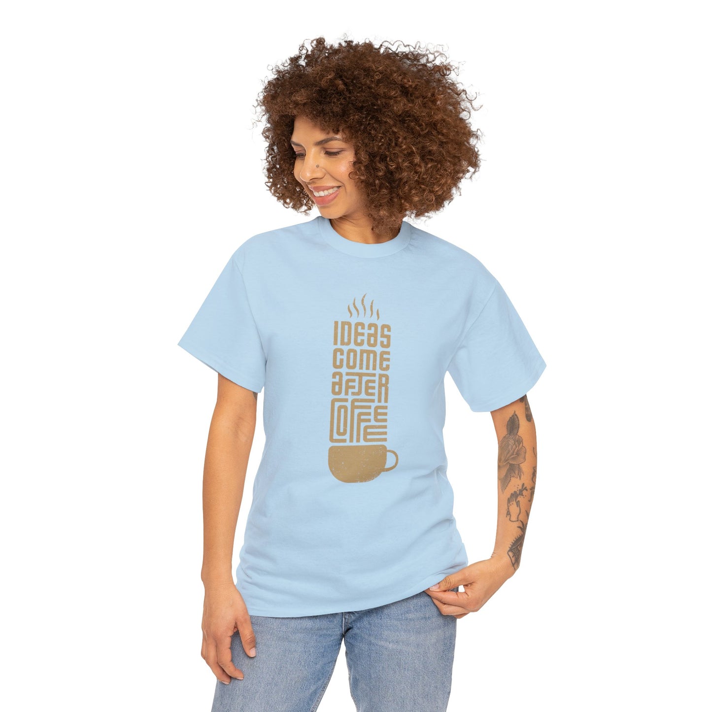 Ideas Come After Coffee - Unisex (Many colors to choose from)