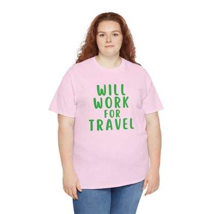 Will Work For Travel - Unisex (Many colors to choose from)