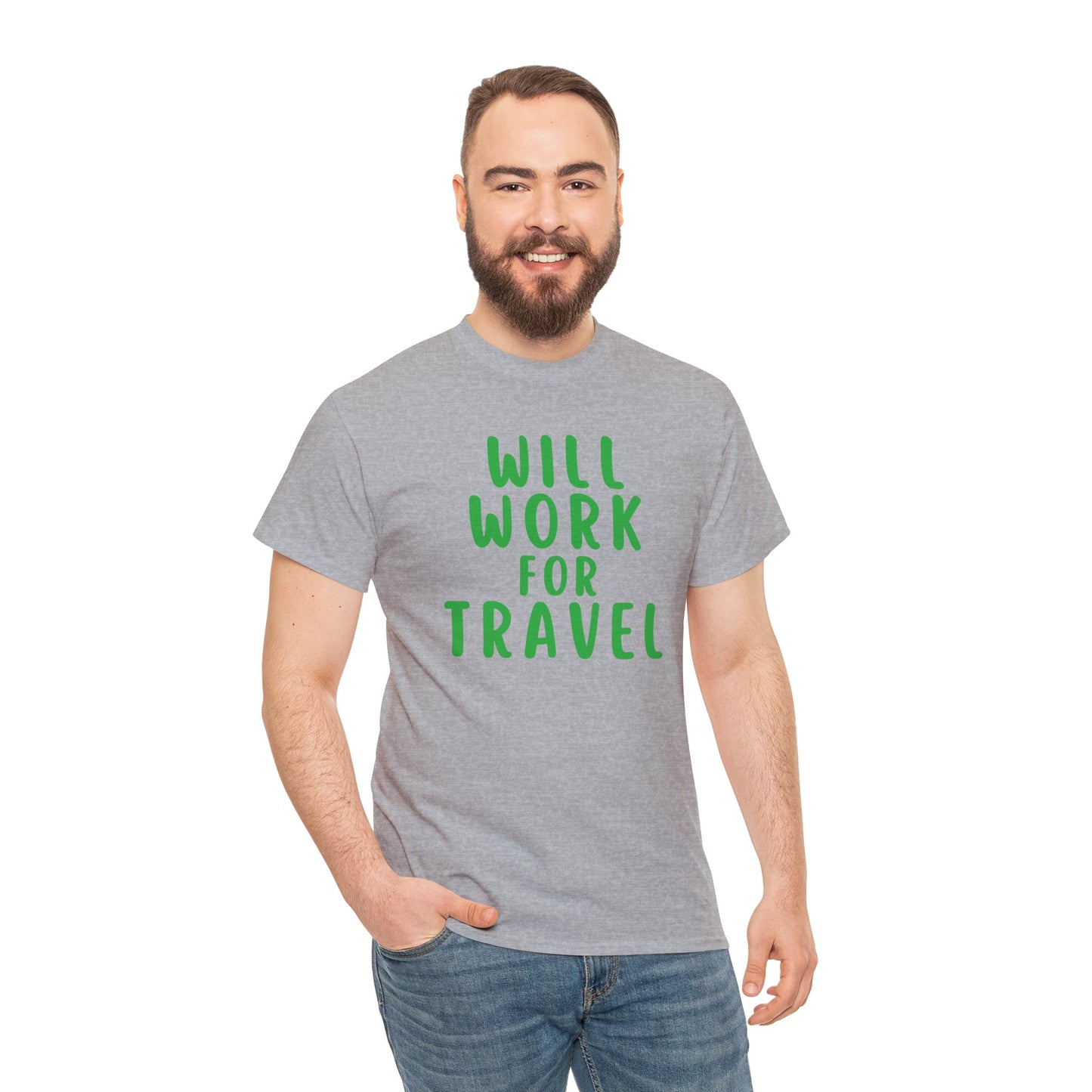 Will Work For Travel - Unisex (Many colors to choose from)