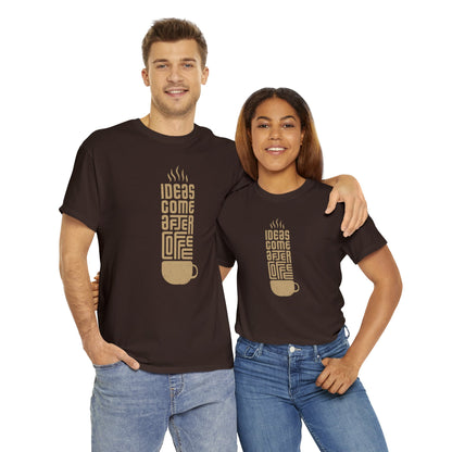 Ideas Come After Coffee - Unisex (Many colors to choose from)