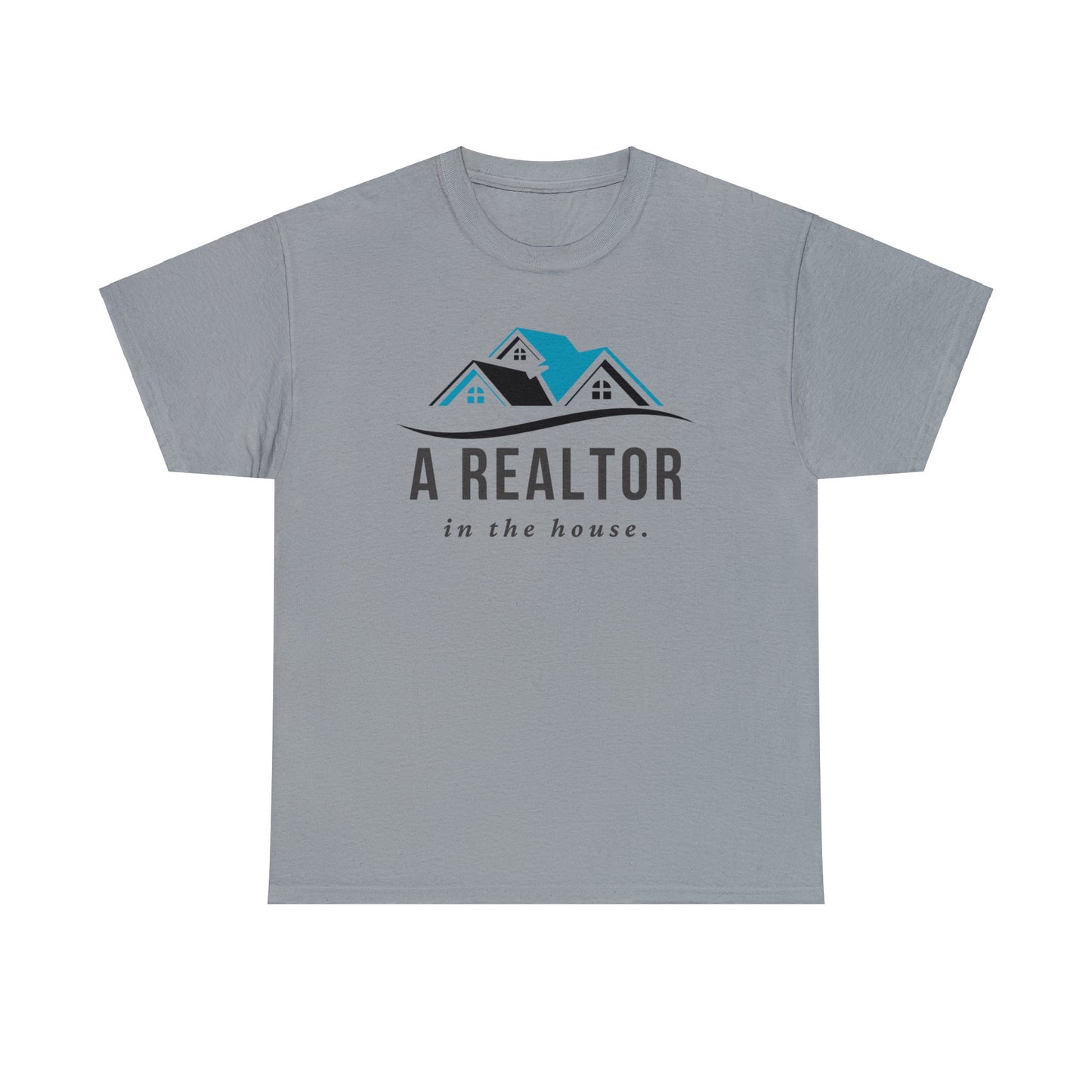 A Realtor in the house - Unisex (Many colors to choose from)