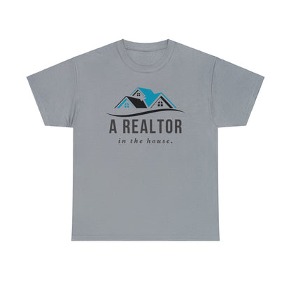 A Realtor in the house - Unisex (Many colors to choose from)