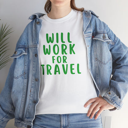 Will Work For Travel - Unisex (Many colors to choose from)