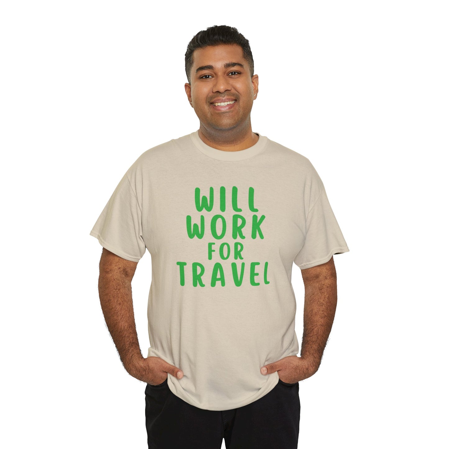 Will Work For Travel - Unisex (Many colors to choose from)