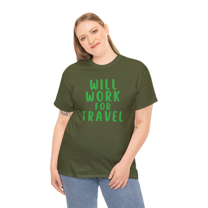 Will Work For Travel - Unisex (Many colors to choose from)