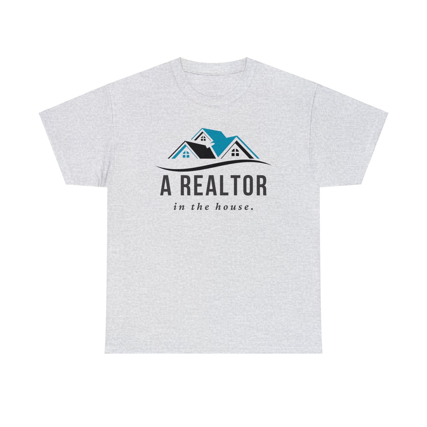 A Realtor in the house - Unisex (Many colors to choose from)