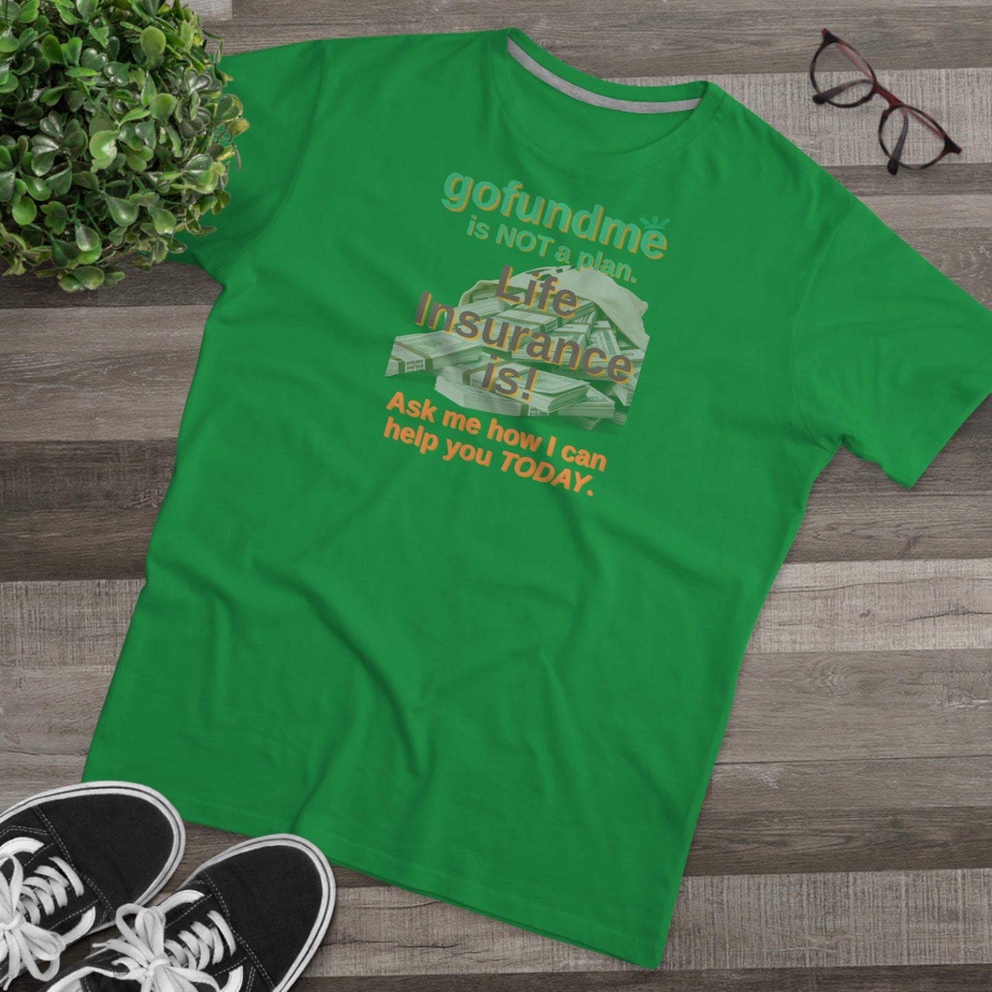 GoFundMe Is Not a Plan - Men (Many colors to choose from)