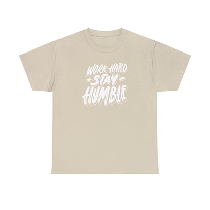 Work Hard Stay Humble - Unisex (Many colors to choose from)