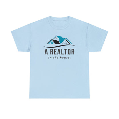 A Realtor in the house - Unisex (Many colors to choose from)