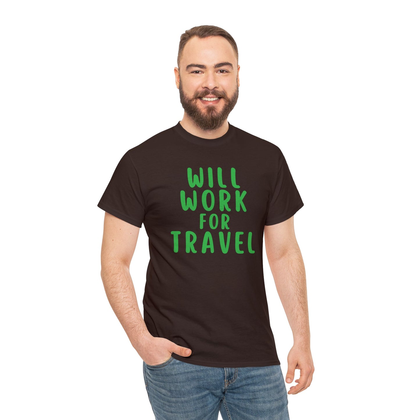 Will Work For Travel - Unisex (Many colors to choose from)