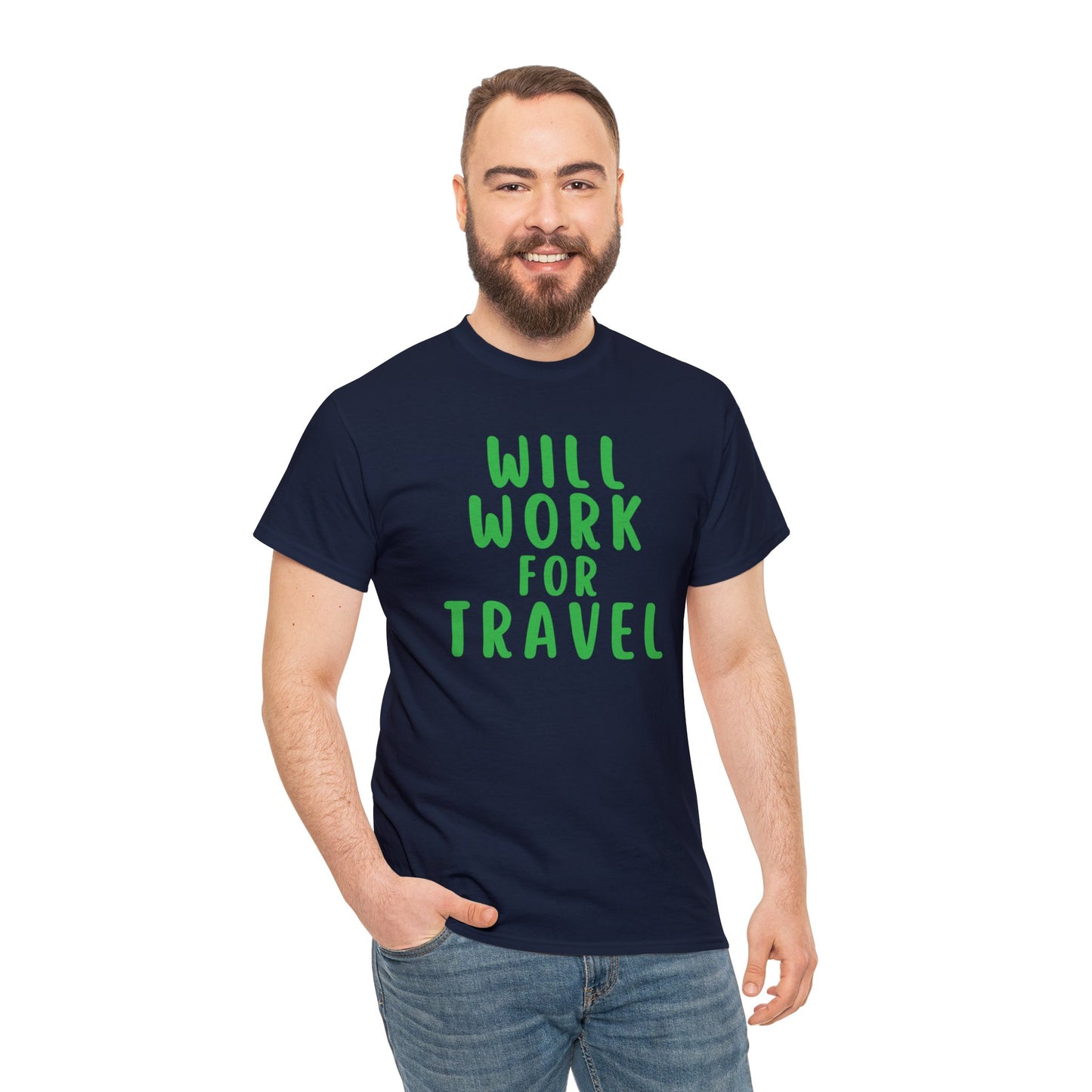 Will Work For Travel - Unisex (Many colors to choose from)