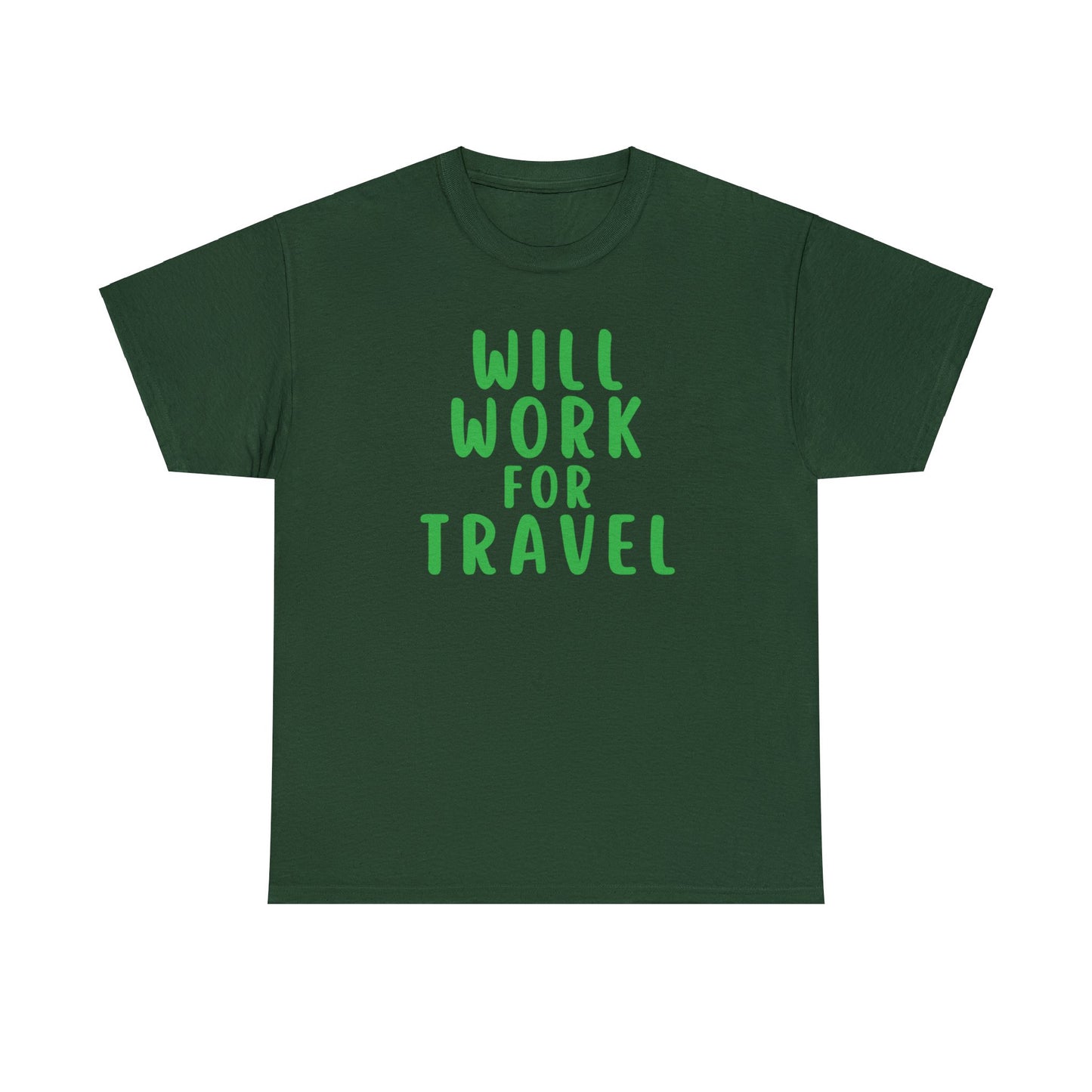 Will Work For Travel - Unisex (Many colors to choose from)