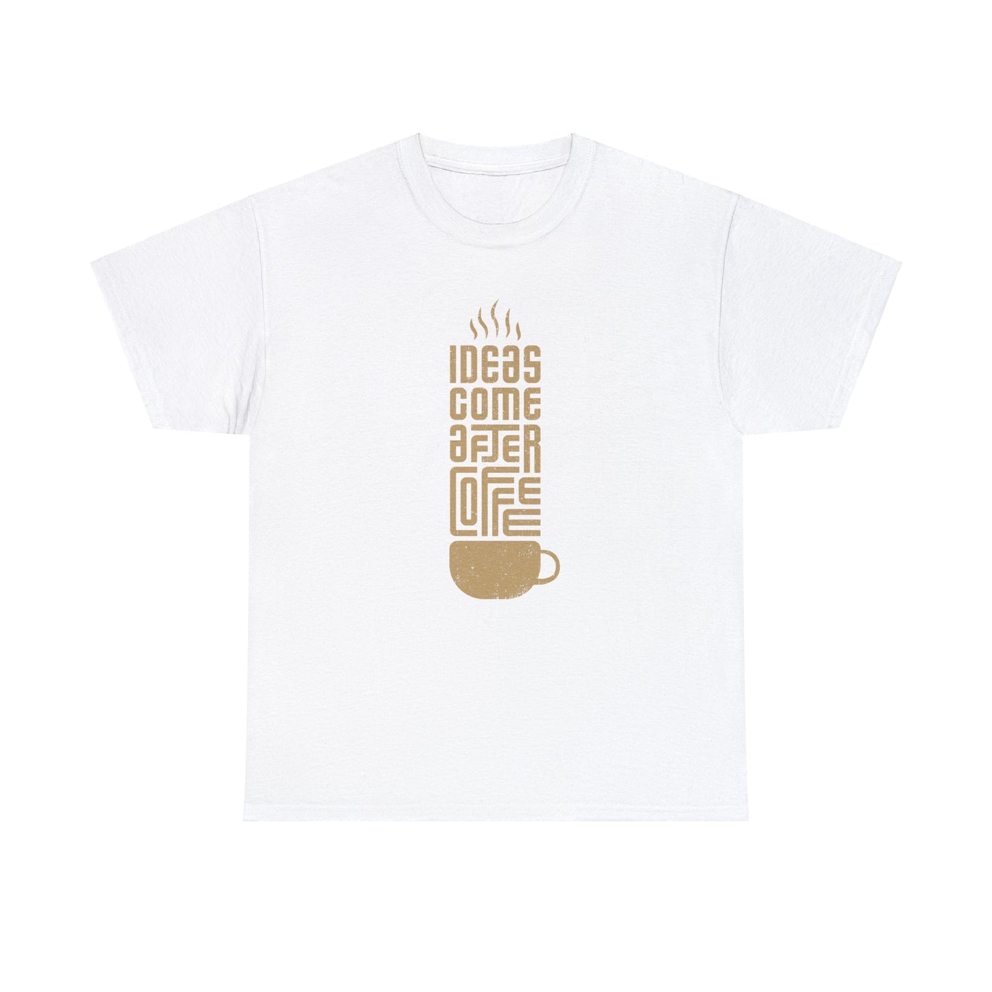 Ideas Come After Coffee - Unisex (Many colors to choose from)