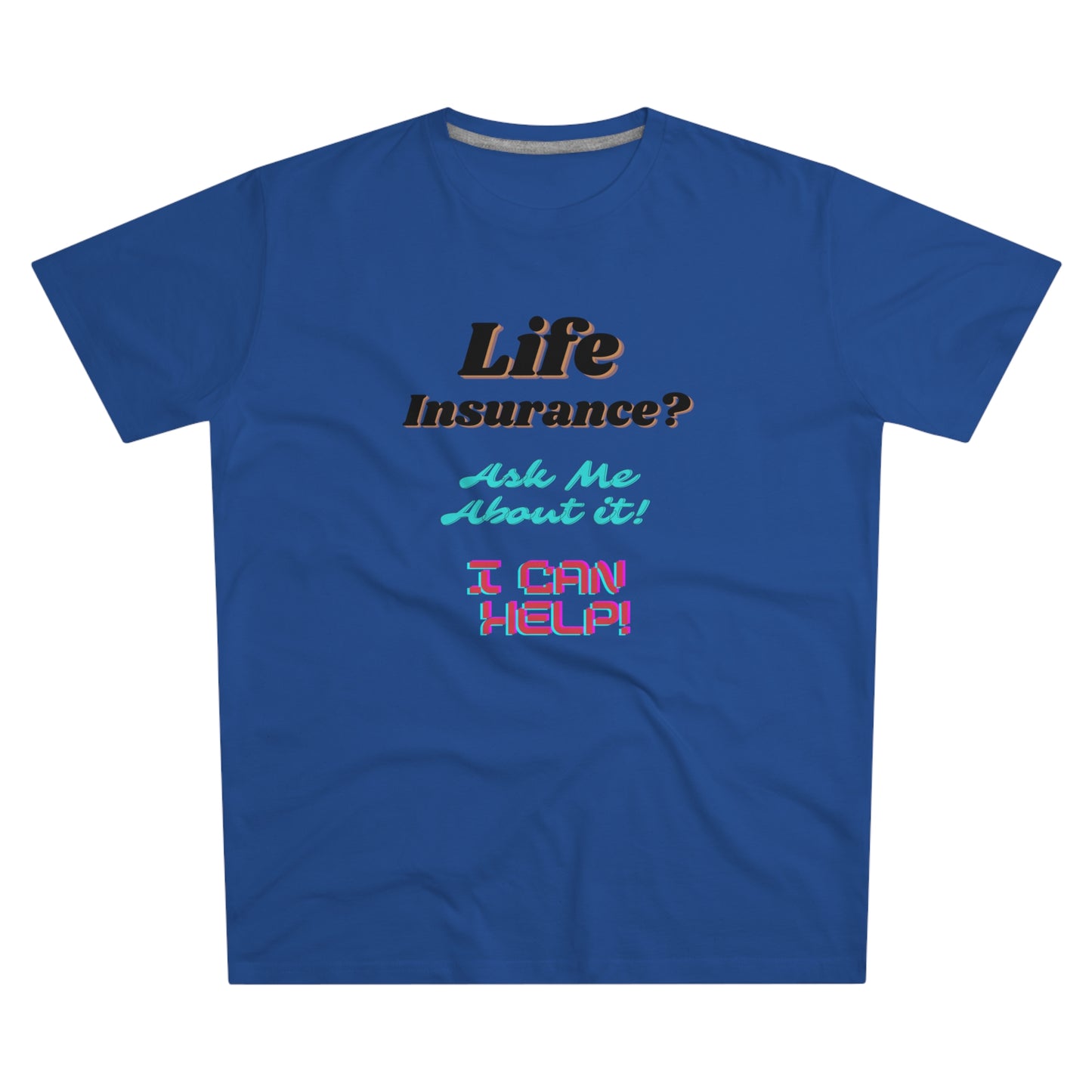 Life Insurance.  Ask me about it - Men (Many colors to choose from)