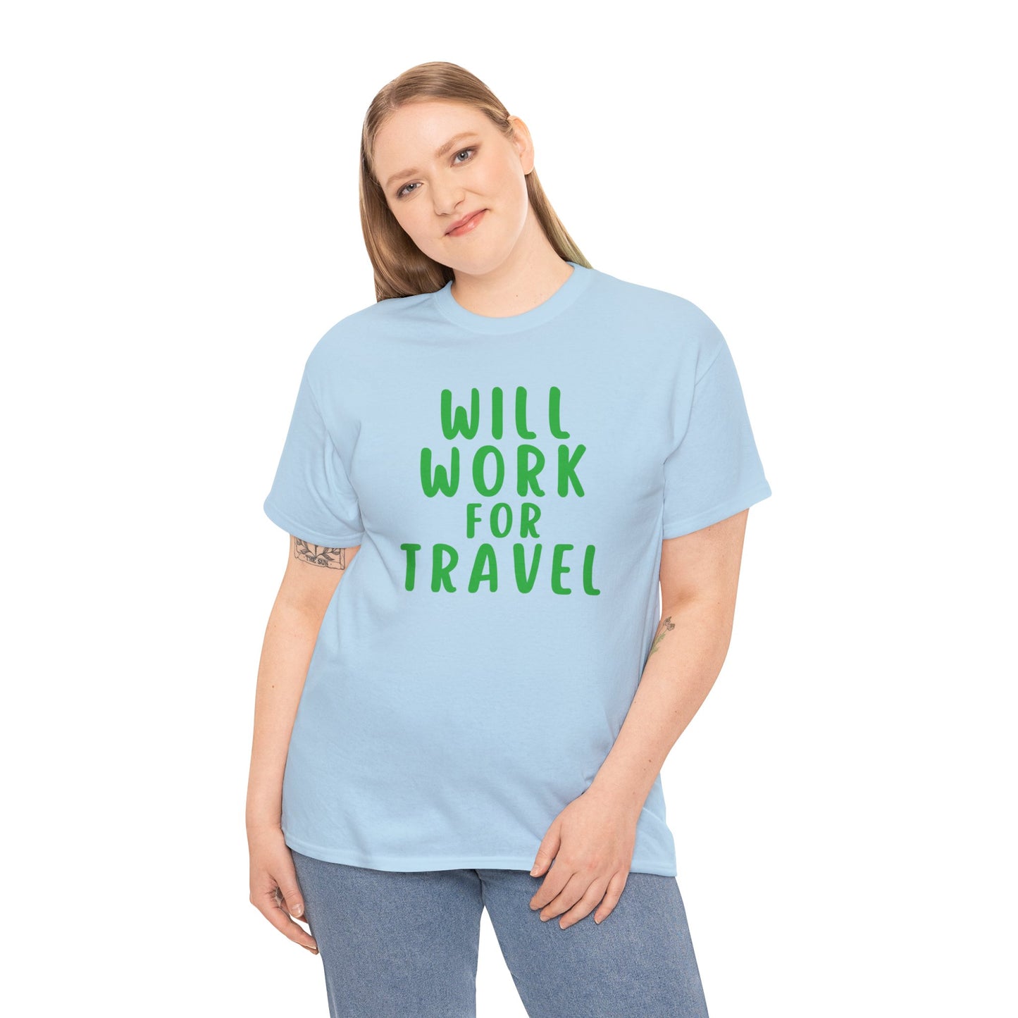 Will Work For Travel - Unisex (Many colors to choose from)