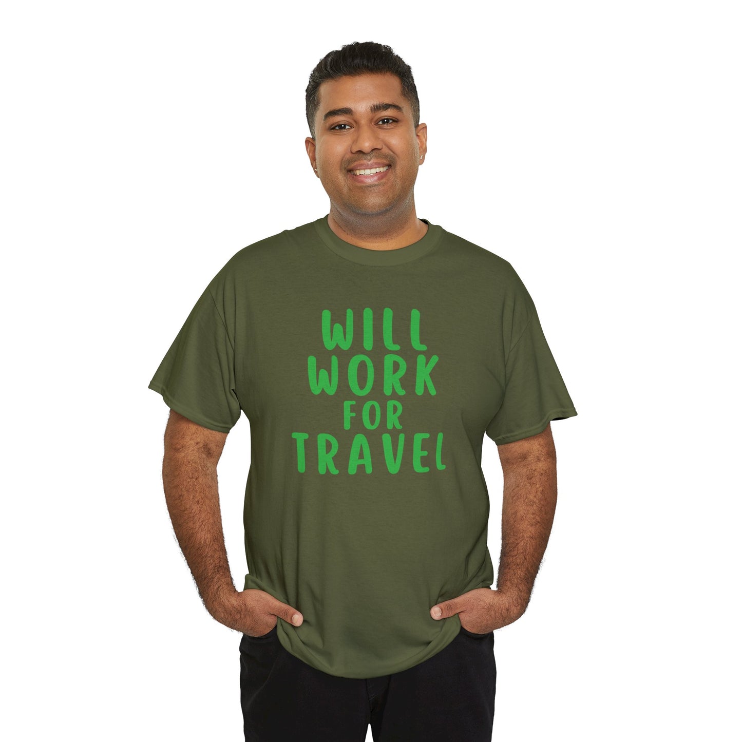 Will Work For Travel - Unisex (Many colors to choose from)